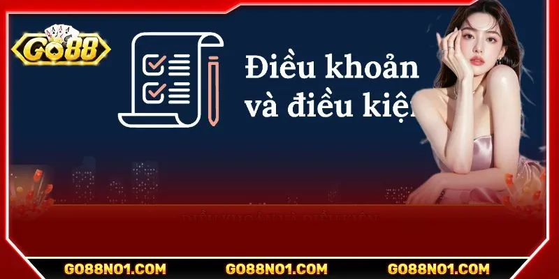 Điều khoản điều kiện đóng vai trò vô cùng quan trọng tại GO88