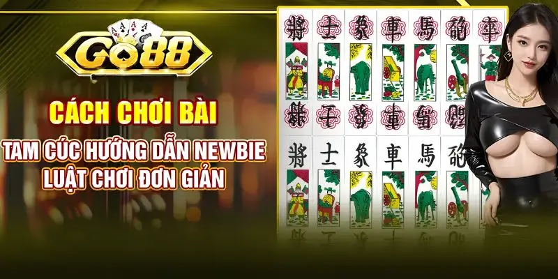 Cách chơi bài tam cúc go88